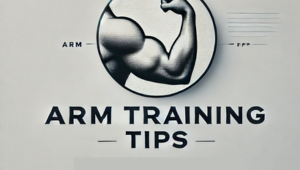 Arm training tips